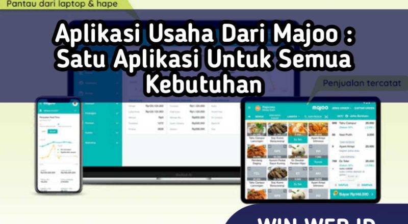 Aplikasi Usaha Dari Majoo: Satu Aplikasi Untuk Semua Kebutuhan