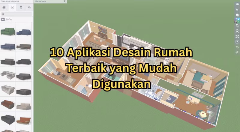 10 Aplikasi Desain Rumah Terbaik yang Mudah Digunakan
